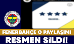 Fenerbahçe o paylaşımı resmen sildi!