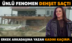 Ünlü fenomen erkek arkadaşına yazan kadını kaçırıp..