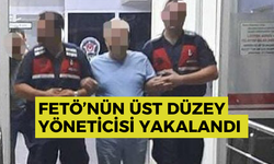 FETÖ’nün Üst Düzey Yöneticisi Yakalandı