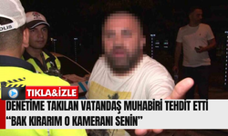 Denetime Takılan Vatandaş Muhabiri Tehdit Etti  “Bak Kırarım O Kameranı Senin”