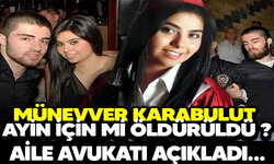 Münevver Karabulut Ayin İçin mi Öldürüldü ? Aile Avukatı Açıkladı…