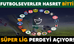 Futbolseverler hasret bitti! Süper lig başlıyor!