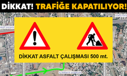 Dikkat! Trafiğe kapatılıyor!