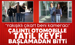 İki sevgili çaldıkları otomobille tatile giderken yakalandı, sözleri şaşkına çevirdi!