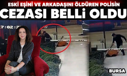 Bursa'da eski eşi ve arkadaşını öldüren polis hakkında karar verildi