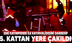 Eski kayınpederi ile kayınvalidesini darbedip 5. kattan yere çakıldı