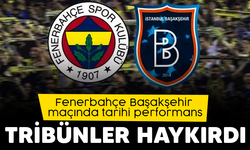 Fenerbahçe-Başakşehir maçında tarihi performans! tribünler haykırdı..