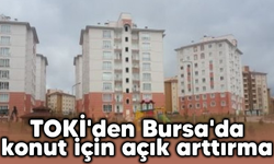 TOKİ'den Bursa'da konut için açık arttırma