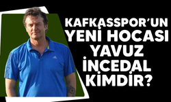 KAFKASSPOR’UN YENİ HOCASI YAVUZ İNCEDAL KİMDİR?