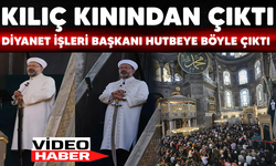 KILIÇ KININDAN ÇIKTI.. DİYANET İŞLERİ BAŞKANI HUTBEYE BÖYLE ÇIKTI