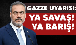 Bakan Fidan'dan Gazze uyarısı: Ya büyük bir savaşa ya büyük bir barışa gideceğiz