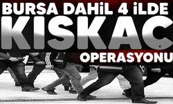 Bursa dahil 4 ilde 'Kıskaç' operasyonu