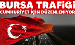 Bursa trafiği Cumhuriyet için düzenleniyor: İşte kapatılacak yollar..