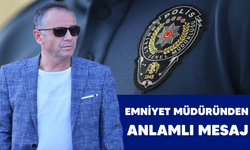 Emniyet Müdüründen anlamlı mesaj