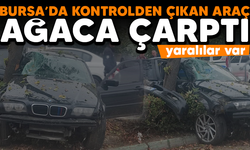 Bursa’da kontrolden çıkan araç ağaca çarptı! Yaralılar var