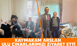 Kaymakam Arslan ulu çınarlarımızı ziyaret etti