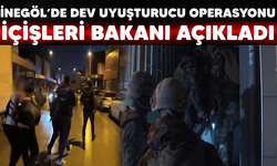 İnegöl de dev uyuşturucu operasyonu İç işleri bakanı açıkladı