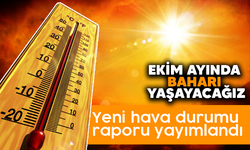 Ekim ayında baharı yaşayacağız!