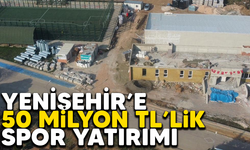 YENİŞEHİR’E 50 MİLYON TL’LİK SPOR YATIRIMI