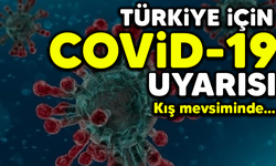 Türkiye için COVİD-19 uyarısı! Kış mevsiminde...