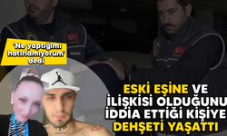 Eski eşi ve ilişkisi olduğunu iddia ettiği kişiyi bıçakladı, 'Ne yaptığımı hatırlamıyorum' dedi