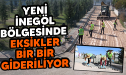 YENİ İNEGÖL BÖLGESİNDE EKSİKLER BİR BİR GİDERİLİYOR