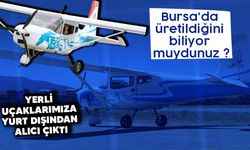 Bursa'da üretildiğini biliyor muydunuz ? Yerli uçaklarımıza yurt dışından alıcı çıktı..