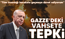 Erdoğan'dan Gazze'deki vahşete tepki: Tüm insanlığı harekete geçmeye davet ediyorum