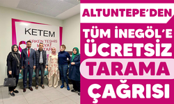 ALTUNTEPE’DEN TÜM İNEGÖL’E ÜCRETSİZ TARAMA ÇAĞRISI