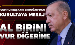 Cumhurbaşkanı Erdoğan: Al birini vur diğerine