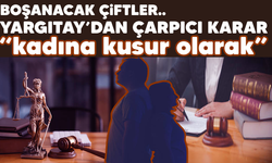 Yargıtay'dan emsal karar.. Boşanacak çiftleri ilgilendiriyor