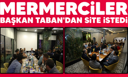 MERMERCİLER BAŞKAN TABAN'DAN SİTE İSTEDİ