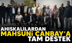 AHISKALILARDAN MAHSUNİ CANBAY’A TAM DESTEK