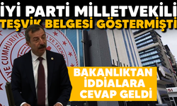 İYİ Parti Milletvekili teşvik belgesi göstermişti! Bakanlıktan iddialara cevap geldi