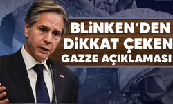 ABD Dışişleri Bakanı Blinken'den Gazze açıklaması
