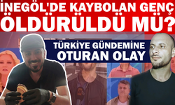 İnegöl'de kaybolan genç öldürüldü mü? Türkiye gündemine oturan olay