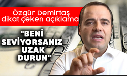 Özgür Demirtaş tek tek sıraladı! "Beni seviyorsanız uzak durun"