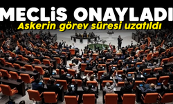 Tezkere Meclis'ten geçti! Askerin görev süresi uzatıldı