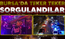 Bursa'da tek tek sorgulandılar