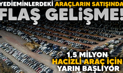 YEDİEMİNLERDEKİ ARAÇLARIN SATIŞINDA FLAŞ GELİŞME!  1,5 MİLYON HACİZLİ ARAÇ İÇİN YARIN BAŞLIYOR