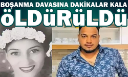 Boşanma davasına dakikalar kala adliyede öldürüldü