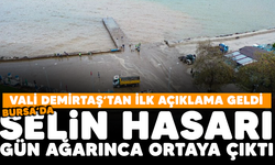 Vali Demirtaş'tan ilk açıklama! Bursa'da selin bıraktığı hasar gün ağarınca ortaya çıktı