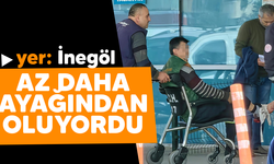 İnegöl'de az daha ayağından oluyordu