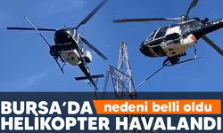 Bursa'da yüksek gerilim hatları helikopterle temizlendi