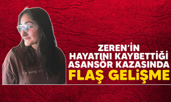 Zeren'in hayatını kaybettiği asansör kazasında flaş gelişme