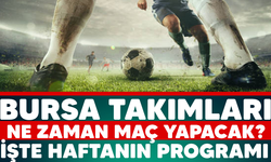 BURSA TAKIMLARI NE ZAMAN MAÇ YAPACAK? İŞTE HAFTANIN PROGRAMI