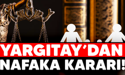 Yargıtay'dan ‘Nafaka’ kararı!