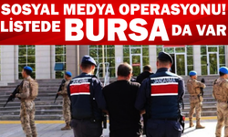 Bursa dahil birçok ilde sosyal medya operasyonu!