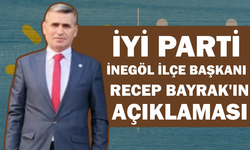 İyi Parti İnegöl İlçe Başkanı Recep Bayrak'ın Açıklaması