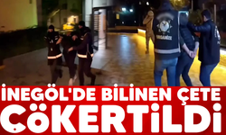 İnegöl'de bilinen çete çökertildi